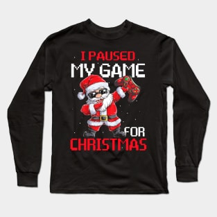 I Paused My Game For Christmas Funny Gamer Video Game Love Long Sleeve T-Shirt